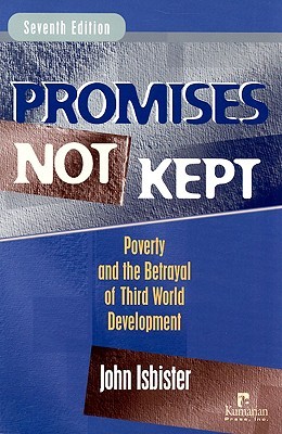 Promises Not Kept: Poverty and The Betrayal of Third World Development (Paperback)