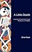 A Little Death: A Journey t...
