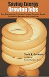 Saving Energy, Growing Jobs: How Environmental Protection Promotes Economic Growth, Competition, Profitability and Innovation Saving Energy, Growing Jobs: How Environmental Protection Promotes Economic Growth, Competition, Profitability and Innovation