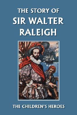 The Story of Sir Walter Raleigh (Paperback)
