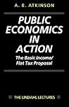 Public Economics in Action: The Basic Income/Flat Tax Proposal (The Lindahl Lectures)
