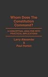 Whom Does the Constitution Command?: A Conceptual Analysis with Practical Implications (Contributions in Legal Studies)