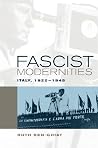 Fascist Modernities: Italy, 1922-1945 (Studies on the History of Society and Culture) (Volume 42)