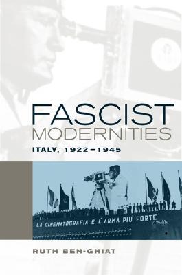Fascist Modernities: Italy, 1922-1945 (Studies on the History of Society and Culture) (Volume 42)