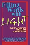 Filling Words With Light: Hasidic and Mystical Reflections on Jewish Prayer