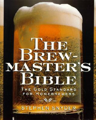 The Brewmaster's Bible: Gold Standard for Home Brewers (Paperback)