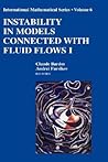 Instability in Models Connected with Fluid Flows I (International Mathematical Series, Vol. 6 )