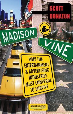 Madison And Vine: Why the Entertainment and Advertising Industries Must Converge to Survive (Paperback)