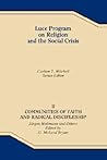 Communities of Faith and Radical Discipleship: Jurgen Moltmann and Others (Luce Program on Religion and the Social Crisis) Communities of Faith and Radical Discipleship: Jurgen Moltmann and Others (Luce Program on Religion and the Social Crisis)