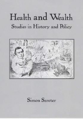 Health and Wealth: Studies in History and Policy (Rochester Studies in Medical History, 6) (Volume 6)