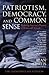Patriotism, Democracy, and Common Sense by Alan Curtis Patriotism, Democracy, and Common Sense by Alan Curtis