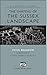 The Shaping of the Sussex Landscape (Sussex Guide)