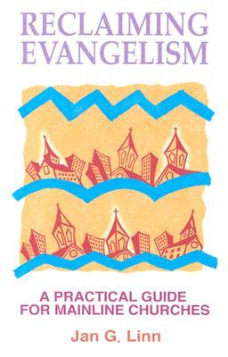 Reclaiming Evangelism: A Practical Guide for Mainline Churches (Paperback)