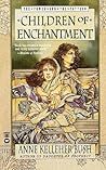 Children of Enchantment by Anne Kelleher Bush