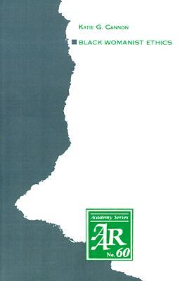 Black Womanist Ethics (AAR Academy Series)