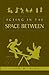 Acting in the Space Between by John W. Kirk