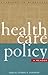 Health Care Policy: A Reader (Readings in Bioethics)