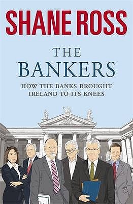 The Bankers: How The Banks Ruined The Irish Economy (Paperback)