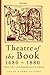 Theatre of the Book 1480-1880: Print, Text and Performance in Europe