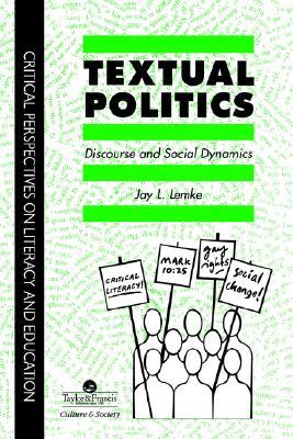 Textual Politics: Discourse And Social Dynamics (Critical Perspectives on Literacy and Education)