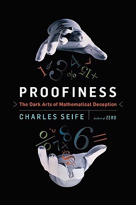 Proofiness: The Dark Arts of Mathematical Deception (Hardcover)