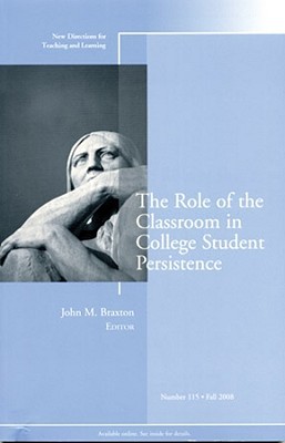 The Role of the Classroom in College Student Persistence (Paperback)
