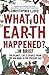 What on Earth Happened?... In Brief: The Planet, Life & People from the Big Bang to the Present Day