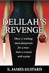 Delilah's Revenge (There is Nothing More Dangerous for a Man than a WOMAN with a Plan) Delilah's Revenge (There is Nothing More Dangerous for a Man than a WOMAN with a Plan)