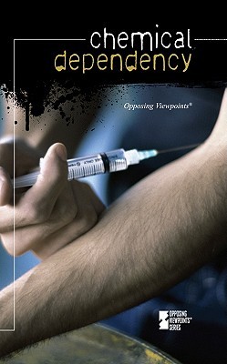 Chemical Dependency (Opposing Viewpoints)