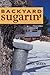 Backyard Sugarin': A Comple...