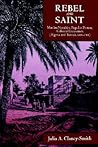Rebel and Saint: Muslim Notables, Populist Protest, Colonial Encounters (Algeria and Tunisia, 1800-1904) (Comparative Studies on Muslim Societies) (Volume 18)