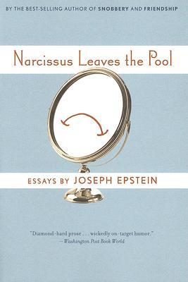 Narcissus Leaves The Pool: Familiar Essays – Sparkling Wit and Charm in Sixteen Entertaining Pieces on Name-Dropping, Talent, and Genius (Paperback)