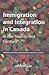 Immigration and Integration in Canada in the Twenty-first Century (Queen's Policy Studies Series) (Volume 119)