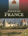 Focus on France (World in Focus) Focus on France (World in Focus)