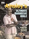Ainsley's Ultimate Barbecue Bible by Ainsley Harriot