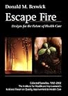 Escape Fire: Designs for the Future of Health Care