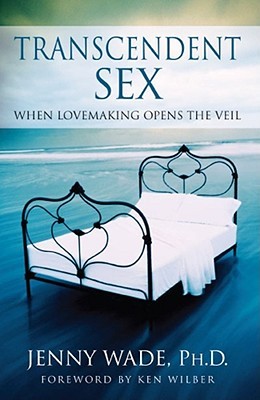 Transcendent Sex: When Lovemaking Opens the Veil (Paperback)