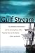 The Gulf Stream: Tiny Plankton, Giant Bluefin, and the Amazing Story of the Powerful River in the Atlantic
