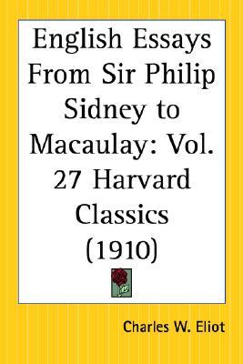 English Essays From Sir Philip Sidney to Macaulay: Part 27 Harvard Classics (Paperback)