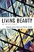 Living Beauty: The Art of Liturgy (Celebrating Faith: Explorations in Latino Spirituality and Theology)