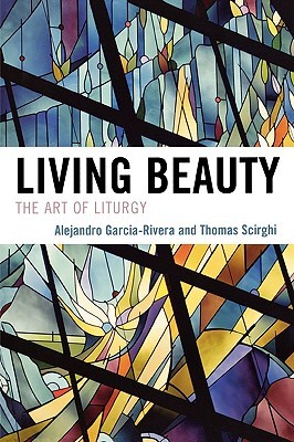 Living Beauty: The Art of Liturgy (Celebrating Faith: Explorations in Latino Spirituality and Theology)