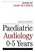 Paediatric Audiology 0 - 5 YEARS