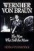 Wernher von Braun: The Man ...