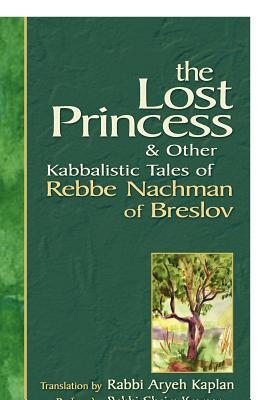 The Lost Princess: And Other Kabbalistic Tales of Rebbe Nachman of Breslov (Paperback)
