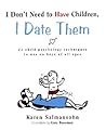 I Don't Need to Have Children, I Date Them: 23 Child Psychology Techniques to Use on Boys of All Ages