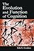 The Evolution and Function of Cognition