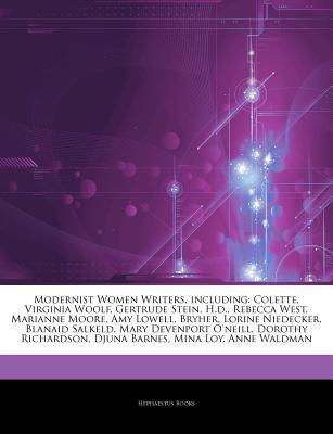 Articles on Modernist Women Writers, Including: Colette, Virginia Woolf, Gertrude Stein, H.D., Rebecca West, Marianne Moore, Amy Lowell, Bryher, Lorine Niedecker, Blanaid Salkeld, Mary Devenport O'Neill, Dorothy Richardson, Djuna Barnes (Paperback)