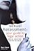 Sexual Harassment: Your Guide to Legal Action: What You Should Know and What You Can Do