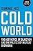 Cold World: The Aesthetics ...