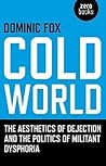 Cold World by Dominic Fox